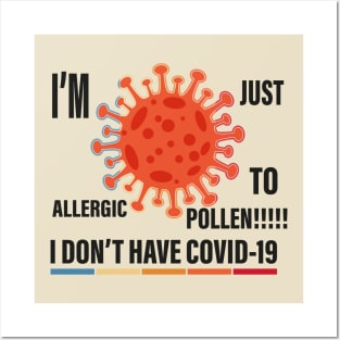 I don't have Covid I'm just allergic to pollen Posters and Art